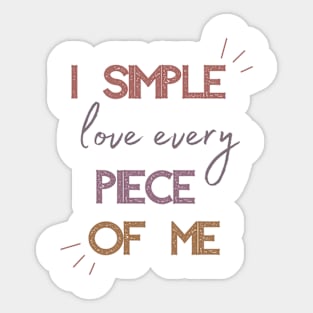 i love every piece of me Sticker